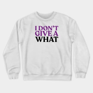 I don't give a what Crewneck Sweatshirt